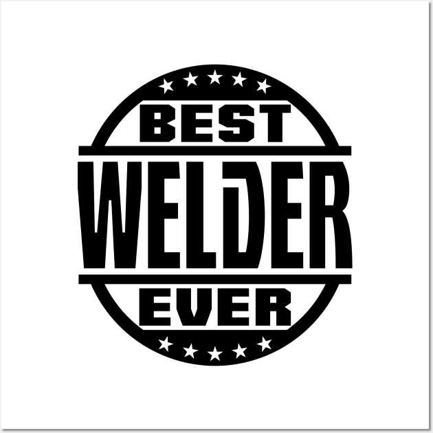 Best Welder Ever Wall Art by colorsplash